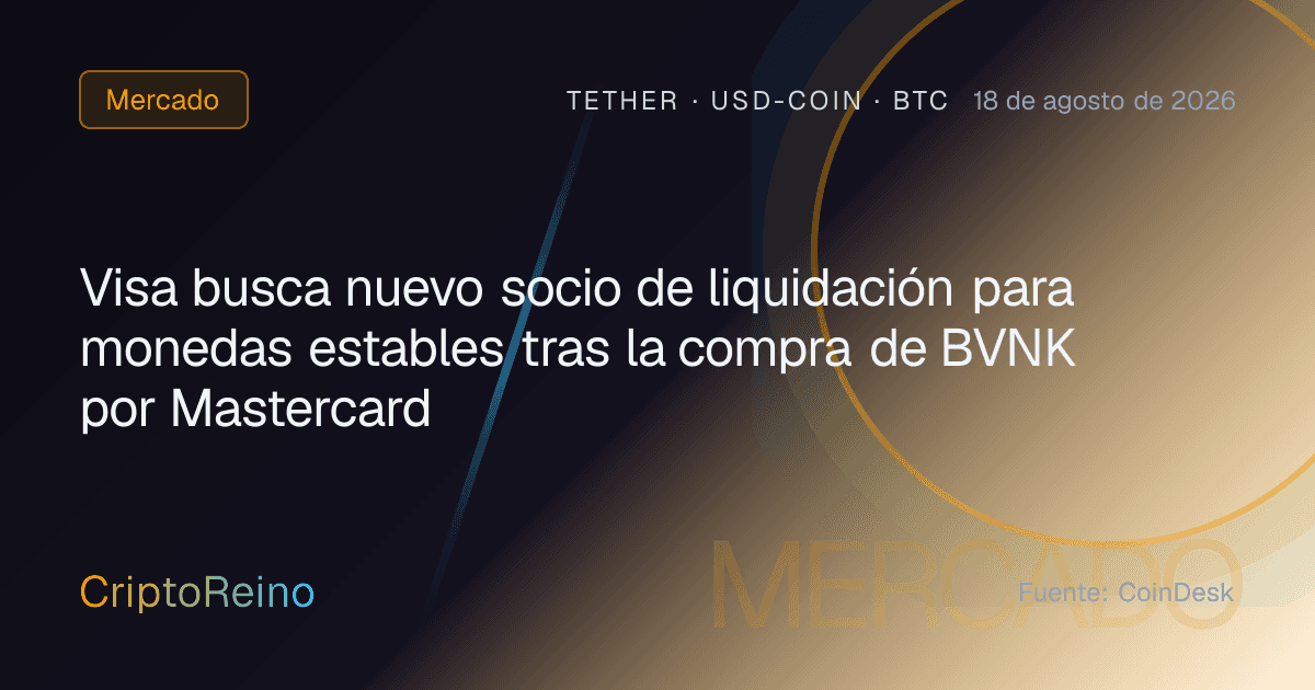 Visa busca nuevo socio de liquidación para monedas estables tras la compra de BVNK por Mastercard