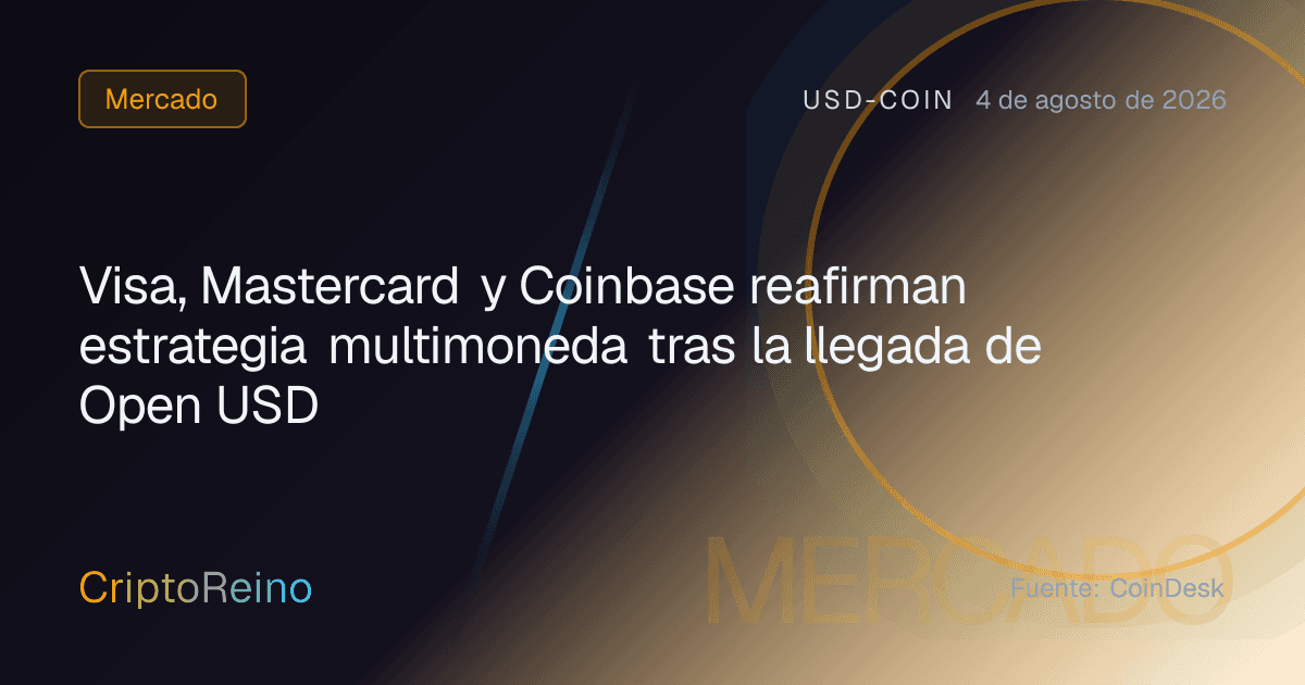 Visa, Mastercard y Coinbase reafirman estrategia multimoneda tras la llegada de Open USD