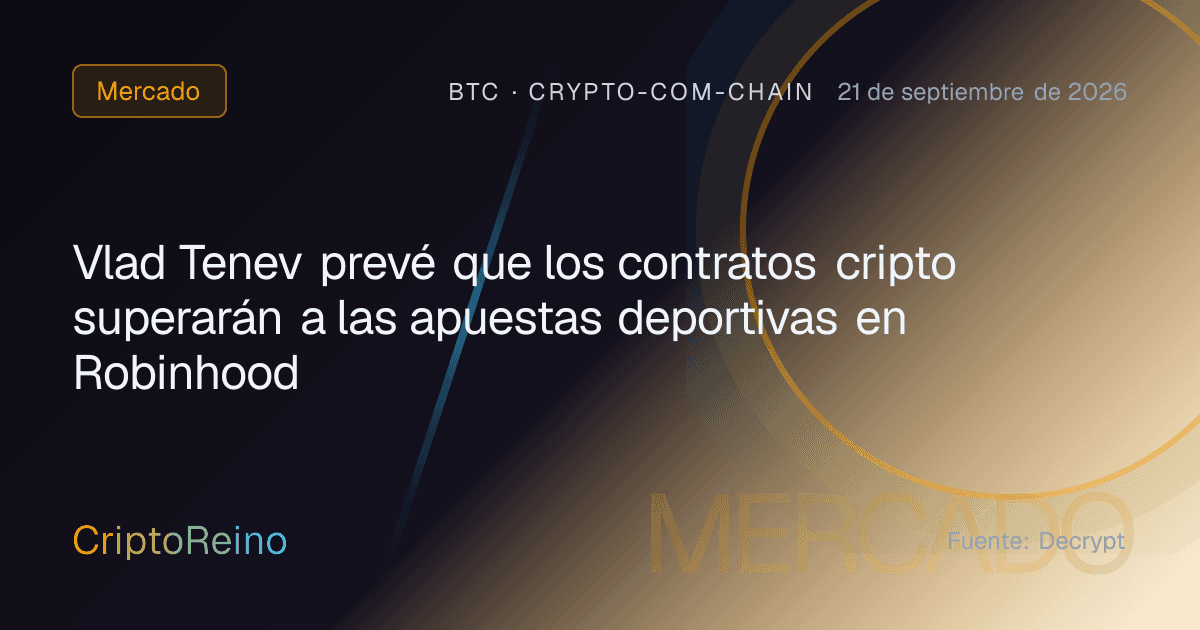 Vlad Tenev prevé que los contratos cripto superarán a las apuestas deportivas en Robinhood