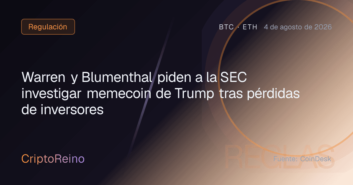 Warren y Blumenthal piden a la SEC investigar memecoin de Trump tras pérdidas de inversores