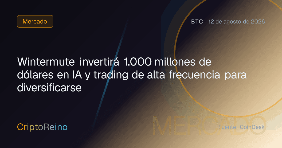 Wintermute invertirá 1.000 millones de dólares en IA y trading de alta frecuencia para diversificarse