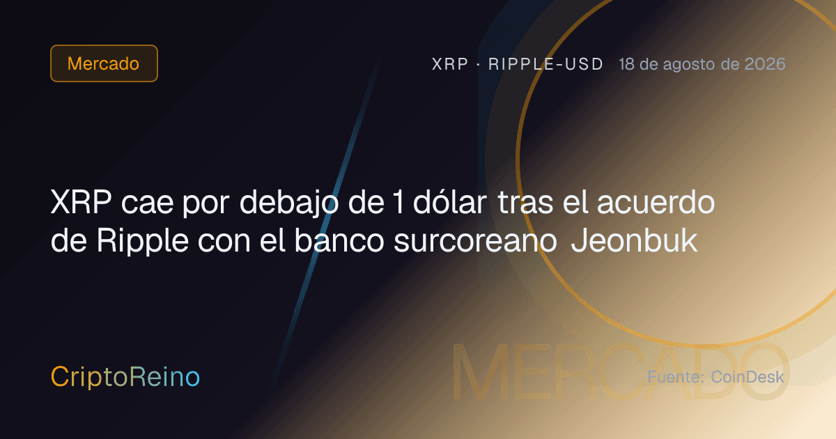 XRP cae por debajo de 1 dólar tras el acuerdo de Ripple con el banco surcoreano Jeonbuk